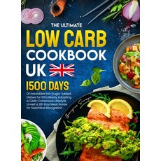 (영문도서) The Ultimate Low Carb Cookbook UK: 1500 Days of Irresistible No-Sugar Added Dishes for Effort... Hardcover, Tom Tiddleson, English, 9781805381754