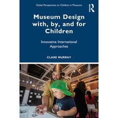 (英文圖書)Museum Design with by and for Children: Innovative International Approaches 平裝版, Routledge, 英文
