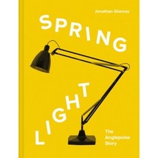 Spring Light:The Anglepoise Story, Spring Light, Jonathan Glancey(저), Pavilion Books Ltd