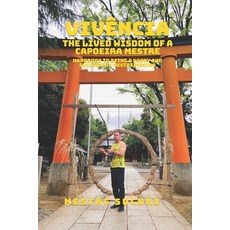 (英文書)Vivência： The Lived Wisdom of a Capoeira Mestre： Handbook to Being a Happy and S... 平裝版, 獨立出版, 英文