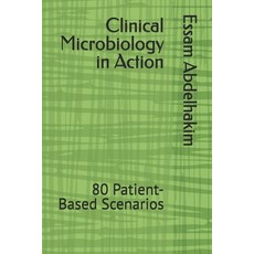 (영문도서)Clinical Microbiology in Action: 80 Patient-Based Scenarios Paperback, Independently Published, English, 9798242416529