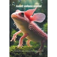 (영문도서) Axolotl: wellness unveiled Paperback, Neema Young, English, 9798223462606