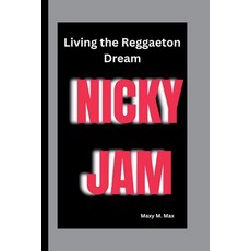 (영문도서) Nicky Jam: Living the Reggaeton Dream Paperback, Independently Published, English, 9798346148777
