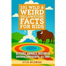 (영문도서)101 Wild & Weird Yellowstone Facts for Kids: Geysers Animals History & Supervo... Paperback, Independently Published, English, 9798275996395