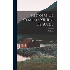 (영문도서) Histoire de Charles XII Roi de Suéde Hardcover, Legare Street Press, English, 9781016310086