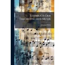 (영문도서)Lehrbuch Der Theoretischen Musik: In Systematischer Ordnung: Mit 10 Kupfern Paperback, Nabu Press, English, 9781272883959
