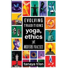 (영문도서)Evolving Traditions: Yoga Ethics & Modern Practice Paperback, Silent Mind Media, English, 9781764117449 Silent Mind Media, English, 9781764117449