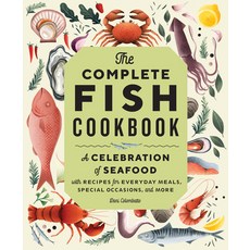 (영문도서) The Complete Fish Cookbook: Subtitle a Celebration of Seafood with Recipes for Everyday Meals... Hardcover, Rockridge Press, English, 9781638786108
