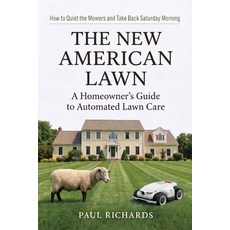 (영문도서)The New American Lawn: From Sheep to Robotic Mowers - The Evolution of Lawn Care Paperback, Independently Published, English, 9798259372931 Independently Published, English, 9798259372931
