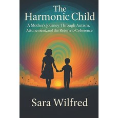 (英文圖書)The Harmonic Child: A Mother's Journey Through Autism Attunement and the Retur... 平裝版, Independently Published, 英文