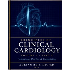 (영문도서)Principles of Clinical Cardiology Volume 1: Professional Practice and Consultati... Paperback, Independently Published, English, 9798199067485 Independently Published, English, 9798199067485
