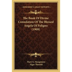 (영문도서) The Book Of Divine Consolation Of The Blessed Angela Of Foligno (1909) Paperback, Kessinger Publishing, English, 9781164095491