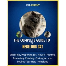(영문도서)The Complete Guide to Nebelung Cat: Choosing Preparing For House Training Gro... Paperback, Independently Published, English, 9798195663766