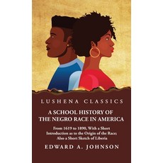 (영문도서) A School History of the Negro Race in America Hardcover, Lushena Books, English, 9798890965363