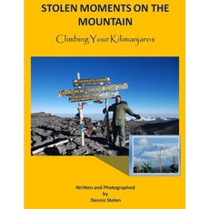 (영문도서) Stolen Moments on the Mountain: Climbing Your Kilimanjaros Paperback, Stolen Moments Publishers, English, 9780987978004