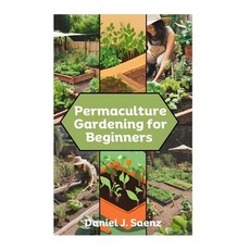 (영문도서) Permaculture Gardening for Beginners: Sustainable Garden Design and Organic Farming Guide Paperback, Independently Published, English, 9798864280942