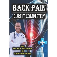 (영문도서) Back Pain: Cure It Completely by Dr. R K Williams Paperback, Independently Published, English, 9798307203835