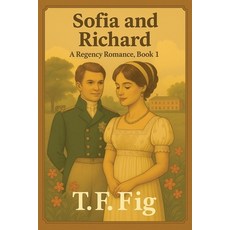 (영문도서)Sofia and Richard: A Regency Romance Book 1 Paperback, Pristine Press and Media, English, 9781964804972