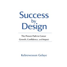 (영문도서)Success by Design: The Proven Path to Career Growth Confidence and Impact Paperback, Independently Published, English, 9798180370211