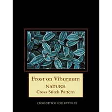 (영문도서)Frost on Viburnum: Nature Cross Stitch Pattern Paperback, Independently Published, English, 9781090851963 Independently Published, English, 9781090851963