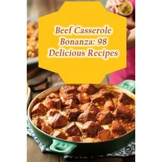 (영문도서) Beef Casserole Bonanza: 98 Delicious Recipes Paperback, Independently Published, English, 9798856163208