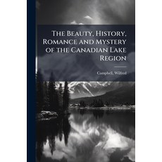 (英文圖書)The Beauty History Romance and Mystery of the Canadian Lake Region 平裝版, Hutson Street Press, 英文