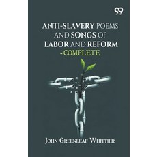 (영문도서)Anti-Slavery Poems And Songs Of Labor And Reform-Complete Paperback, Double 9 Books, English, 9789377506155