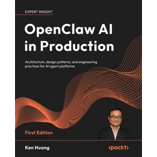 (영문도서)OpenClaw AI in Production: Architecture design patterns and engineering practi... Paperback, Packt Publishing, English, 9781807785017 Packt Publishing, English, 9781807785017