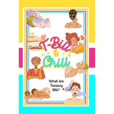 (영문도서) T-Bill & Chill: What Are Treasury Bills? Paperback, Independently Published, English, 9798862962802