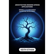 (영문도서)Architecting Modern Spring Applications: Spring 6 7 & 8 For Robust Enterprise... Paperback, Independently Published, English, 9798272096999