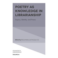 (英文圖書)Poetry as Knowledge in Librarianship: Inquiry Identity and PRAXIS 精裝版, Emerald Publishing Limited, English