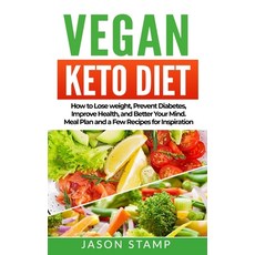 Vegan Keto Diet: How to Lose Weight Prevent Diabetes Improve Health and Better Your Mind. Meal Pl... Paperback, Independently Published, English, 9798576004621