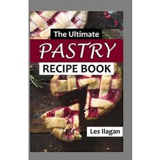 (영문도서) The Ultimate PASTRY RECIPE Book Paperback, Createspace Independent Pub..., English, 9781523642687