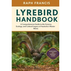 (영문도서)Lyrebird Handbook: A Comprehensive Guide to the Science Ecology and Cultural L... Paperback, Independently Published, English, 9798270161644