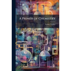 (영문도서)A Primer of Chemistry: Including Analysis Paperback, Nabu Press, English, 9781144791399
