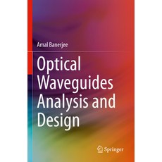 (영문도서) Optical Waveguides Analysis and Design Paperback, Springer, English, 9783030936334