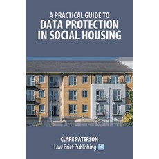 (영문도서) A Practical Guide to Data Protection in Social Housing Paperback, Law Brief Publishing, English, 9781916698215