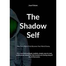 (영문도서)The Shadow Self: How Your Digital Echo Becomes Your Worst Enemy Paperback, Bod - Books on Demand, English, 9783819262104