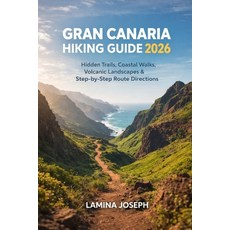 (영문도서)Gran Canaria Hiking Guide 2026: Hidden Trails Coastal Walks Volcanic Landscape... Paperback, Independently Published, English, 9798242771710