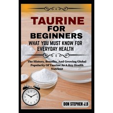 (英文圖書)Taurine for Beginners What You Must Know for Everyday Health: The History Benef... 平裝版, Independently Published, English