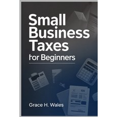 (英文圖書)Small Business Taxes for Beginners: Simplify Your Finances Protect Your Profits... 平裝版, Independently Published, 英文