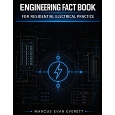 (영문도서)Engineering Fact Book For Residential Electrical Practice Paperback, Independently Published, English, 9798198504028 Independently Published, English, 9798198504028