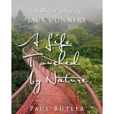 (영문도서) A Life Touched by Nature: A Biography of Jack Connery Paperback, Little Red Hen, Incorporated, English, 9780997966695