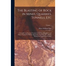 (영문도서) The Blasting of Rock in Mines Quarries Tunnels Etc: A Scientific and Practical Treatise fo... Paperback, Legare Street Press
