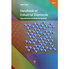Handbook of Industrial Diamonds: Volume 1 Superabrasives and Diamond Syntheses Hardcover, Jenny Stanford Publishing, English, 9789814800600