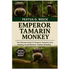 (영문도서)Emperor Tamarin Monkey: The Ultimate Guide To Emperor Tamarins Care Feeding So... Paperback, Independently Published, English, 9798263804398