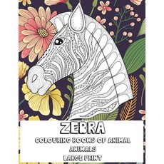 Colouring Books of Animal - Animals - Large Print - Zebra Paperback, Independently Published