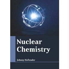 (영문도서) Nuclear Chemistry Hardcover, Larsen and Keller Education, English, 9781641726313