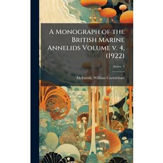 (영문도서)A Monograph of the British Marine Annelids Volume v. 4 (1922) Hardcover, Hutson Street Press, English, 9781024520415