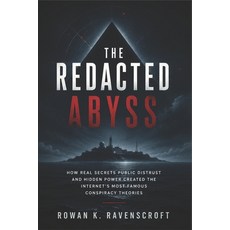 (영문도서)The Redacted Abyss: How Real Secrets Public Distrust and Hidden Power Created th... Paperback, Independently Published, English, 9798197457998